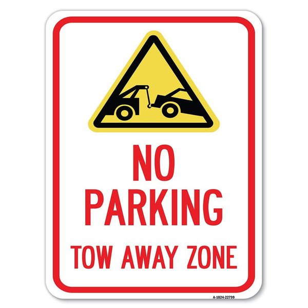 Signmission Tow Away Zone with Graphic Heavy-Gauge Aluminum Rust Proof Parking Sign, 18" x 24", A-1824-22799 A-1824-22799